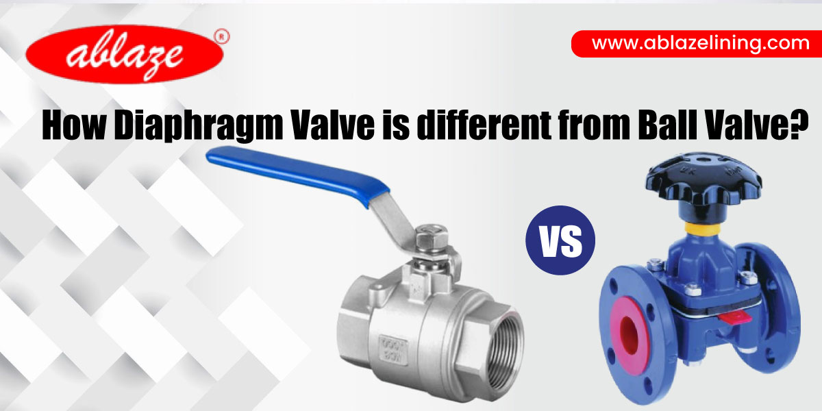 How Diaphragm Valve is different from Ball Valve?