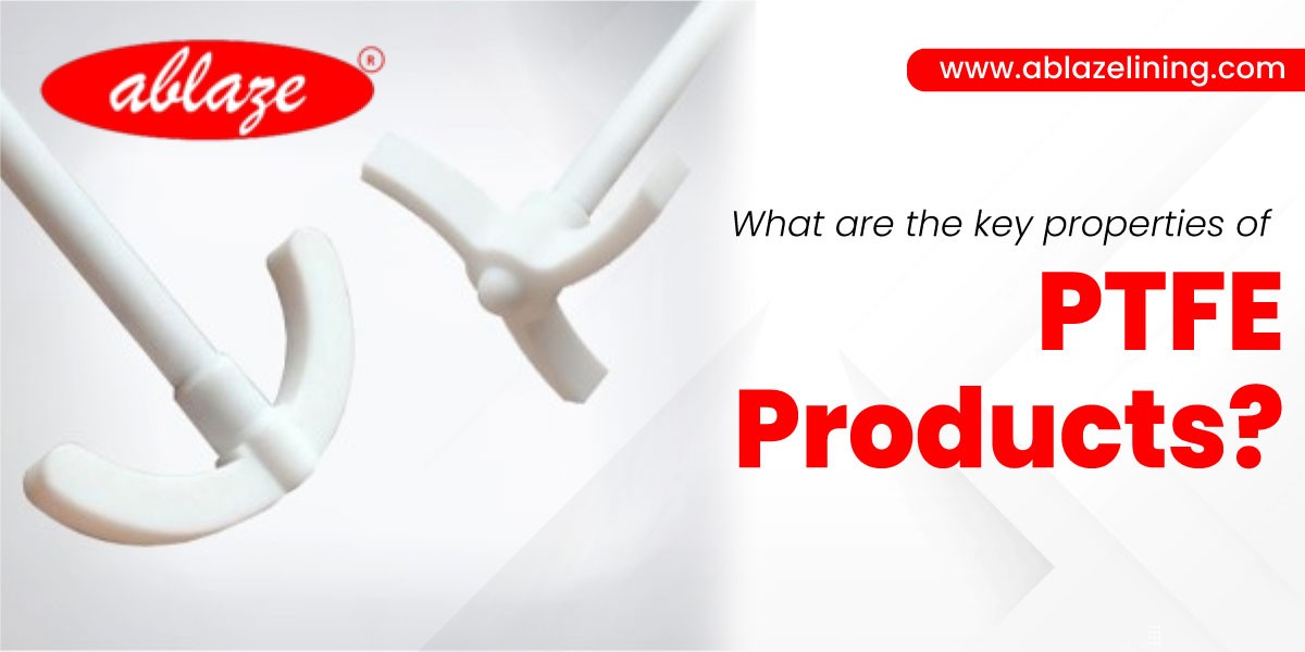 What are the key properties of PTFE Lined products?
